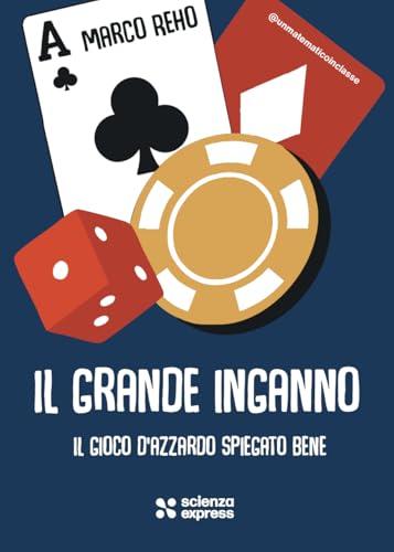 Il grande inganno. Il gioco d'azzardo spiegato bene