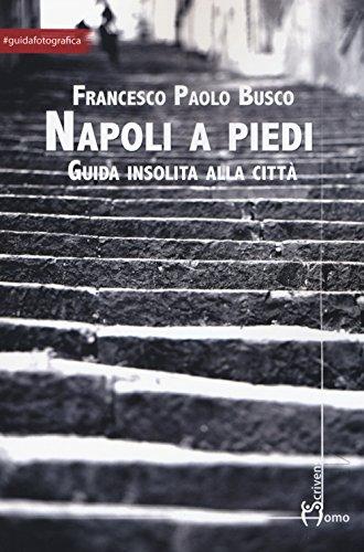 Napoli a piedi: Guida insolita alla città