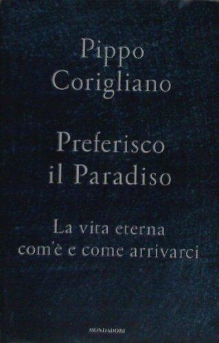 Preferisco il paradiso. La vita eterna: com'è e come arrivarci