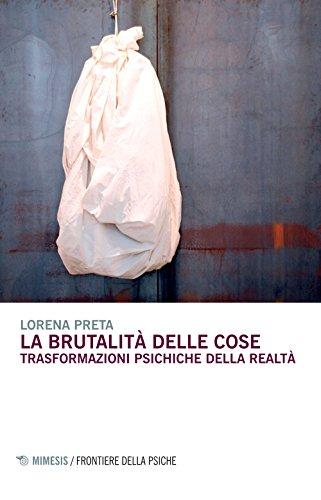 La brutalità delle cose: trasformazioni psichiche della realtà
