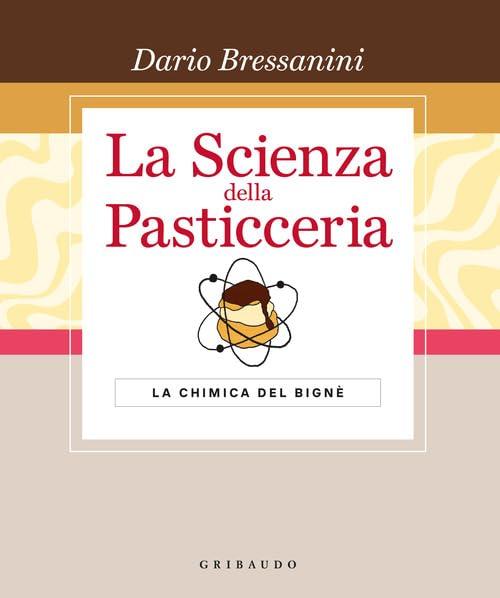 La Scienza della Pasticceria: La Chimica del Bignè - Edizione Speciale