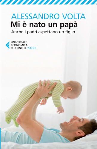 Mi è nato un papà (Italian Edition)