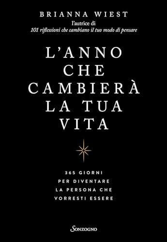 L'anno che cambierà la tua vita: 365 giorni per diventare la persona che vorresti essere