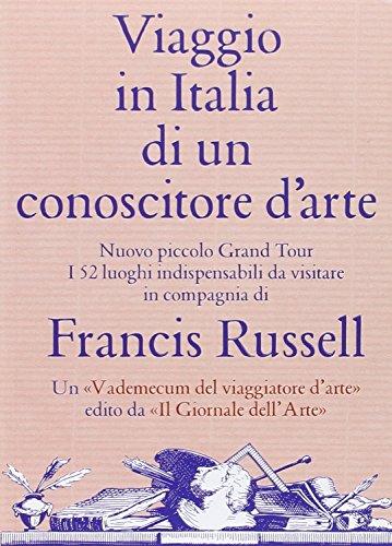 Viaggio in Italia di un conoscitore d'arte. Ediz. illustrata