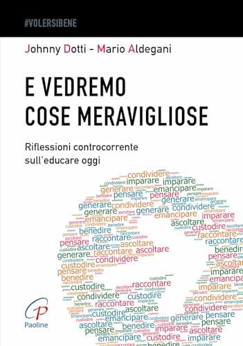 E vedremo cose meravigliose. Riflessioni controcorrente sull’educare oggi
