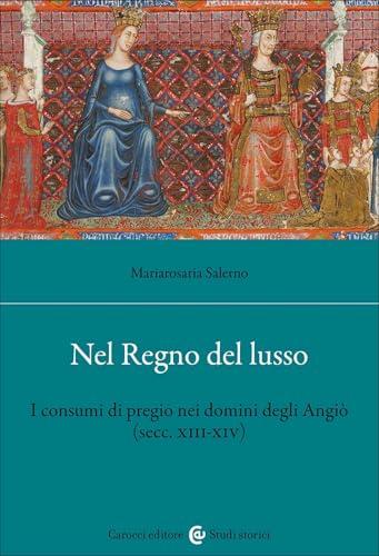 Nel regno del lusso i consumi di pregio nei domini degli Angiò (secc. XIII-XIV)