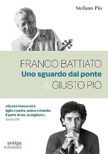 Franco Battiato & Giusto Pio: Uno Sguardo dal Ponte