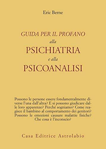 Guida per il profano alla psichiatria e alla psicanalisi