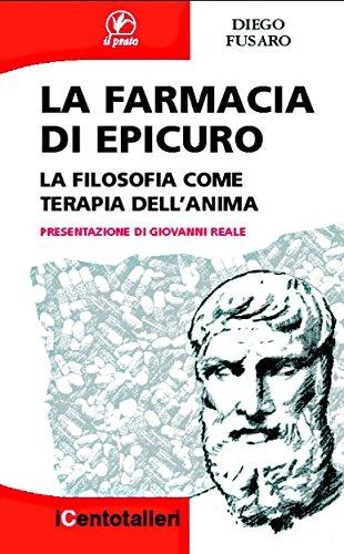 La farmacia di Epicuro: La filosofia come terapia dell'anima (I Centotalleri Vol. 3)