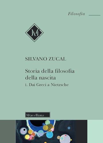 Storia della filosofia della nascita. Dai Greci a Nietzsche (Vol. 1)