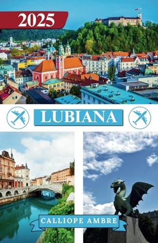 Lubiana Guida di Viaggio 2025