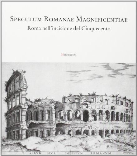 Speculum romanae magnificentiae. Roma nell'incisione del Cinquecento