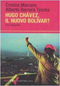 Ugo Chávez, il nuovo Bolívar? Una biografia