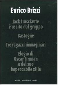 Jack Frusciante è uscito dal gruppo-Bastogne-Tre ragazzi immaginari-Elogio di Oscar Firmian e del suo impeccabile stile