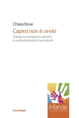 Capirsi non è ovvio Dialogo tra insegnanti e genitori in contesti educativi interculturali