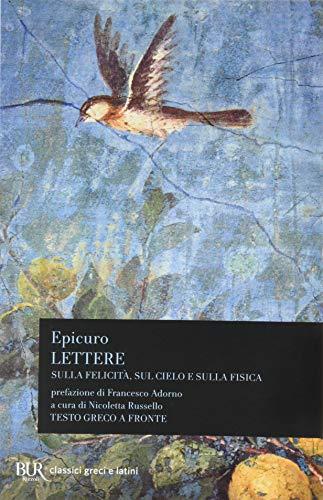 Lettere sulla fisica, sul cielo e sulla felicità: Frammenti dell'epistolario di Epicuro