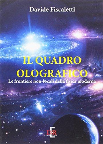 Il quadro olografico. Le frontiere non-locali della fisica moderna