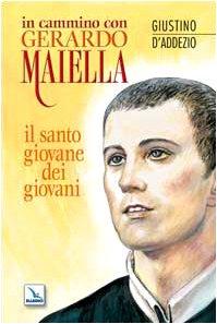 In cammino con Gerardo Maiella. Il santo giovane dei giovani