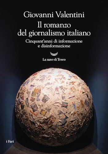 Il romanzo del giornalismo italiano: cinquant'anni di informazione e disinformazione
