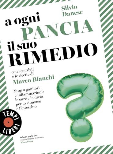 A ogni pancia il suo rimedio: Stop a gonfiori e infiammazioni