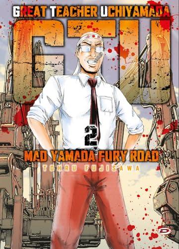 G.T.U. Great teacher Uchiyamada. Mad Yamada fury road (Vol. 2)