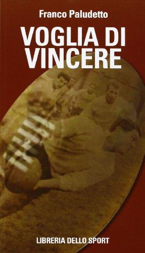 Voglia di vincere. Il rugby vissuto e raccontato