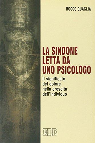 La Sindone letta da uno psicologo. Il significato del dolore nella crescita dell'individuo