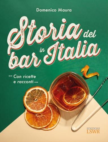 Storia del bar in Italia. Con ricette e racconti