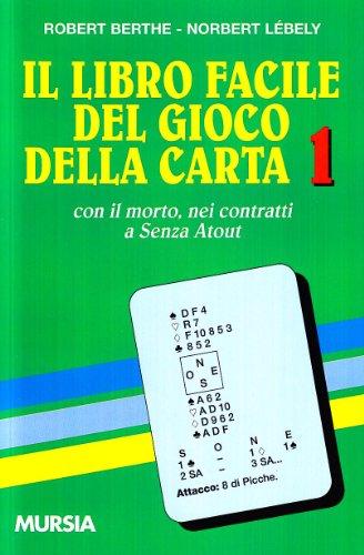 Il libro facile del gioco della carta 1: Con il morto, nei contratti a Senza Atout: Vol. 1