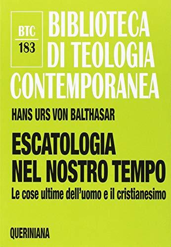 Escatologia nel nostro tempo: le cose ultime dell'uomo e il cristianesimo