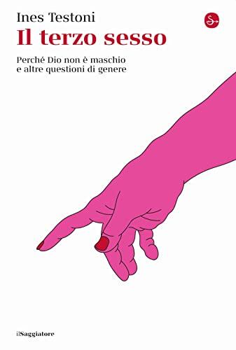 Il terzo sesso: Perché Dio non è maschio e altre questioni di genere