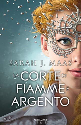La corte di fiamme e argento (La corte di rose e spine Vol. 5)