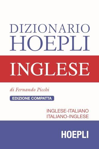 Dizionario di Inglese Hoepli: Inglese-Italiano, Italiano-Inglese - Edizione Compatta