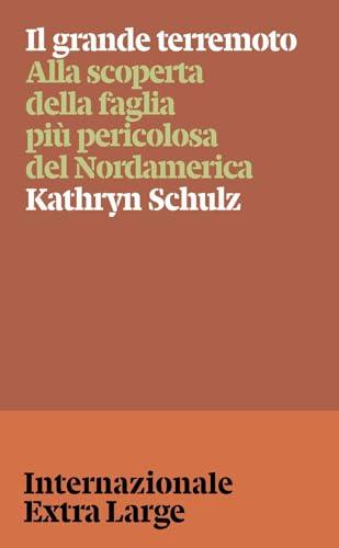 Il grande terremoto. Alla scoperta della faglia più pericolosa del Nordamerica