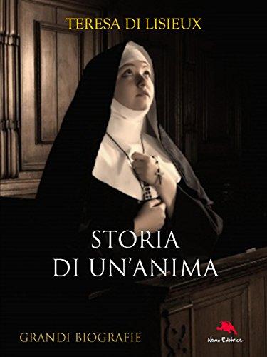 Storia di un'anima: L'autobiografia di Suor Teresa di Lisieux (Lux Vita)