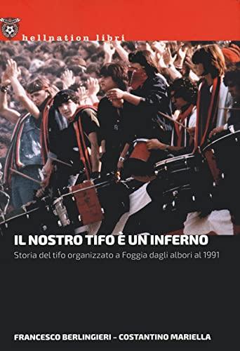 Il nostro tifo è un inferno: storia del tifo organizzato a Foggia dagli albori al 1991
