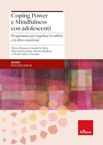 Coping power e mindfulness con adolescenti. Programma per il controllo della rabbia e la gestione delle emozioni negli adolescenti