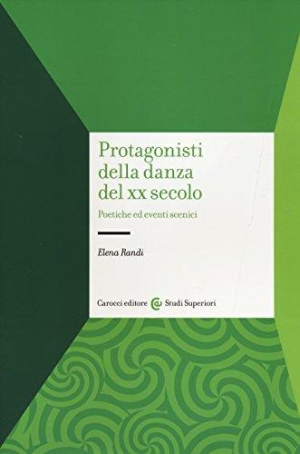 Protagonisti della danza del XX secolo: poetiche ed eventi scenici