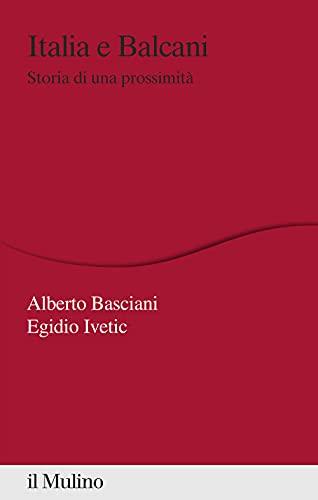 Italia e Balcani: Storia di una Prossimità