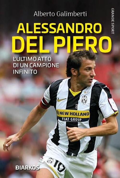 Alessandro Del Piero: L'Ultimo Atto di un Campione Infinito