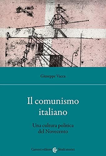 Il Comunismo Italiano. Una Cultura Politica Del Novecento