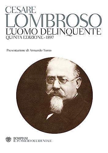 L'uomo delinquente (rist. anast. quinta edizione, Torino, 1897)