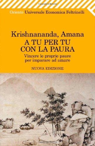 A tu per tu con la paura. Vincere le proprie paure per imparare ad amare (Urra)