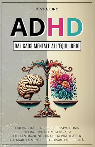 ADHD: Dal Caos Mentale all'Equilibrio