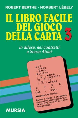Il libro facile del gioco della carta 3: in difesa, nei contratti a Senza Atout: Vol. 3