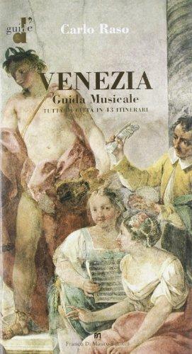 Venezia. Guida musicale. Tutta la città in 43 itinerari