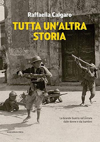 Tutta un'altra storia: la Grande Guerra raccontata dalle donne e dai bambini