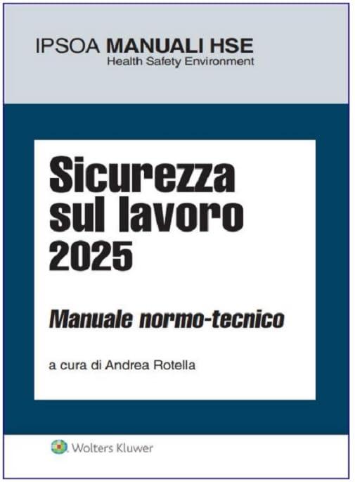 Sicurezza sul lavoro. Manuale normo-tecnico