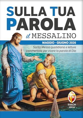 Sulla tua parola. Messalino. Santa messa quotidiana e letture commentate per vivere la parola di Dio. Maggio-giugno 2026