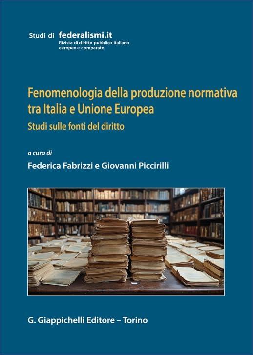 Fenomenologia della produzione normativa tra Italia e Unione Europea